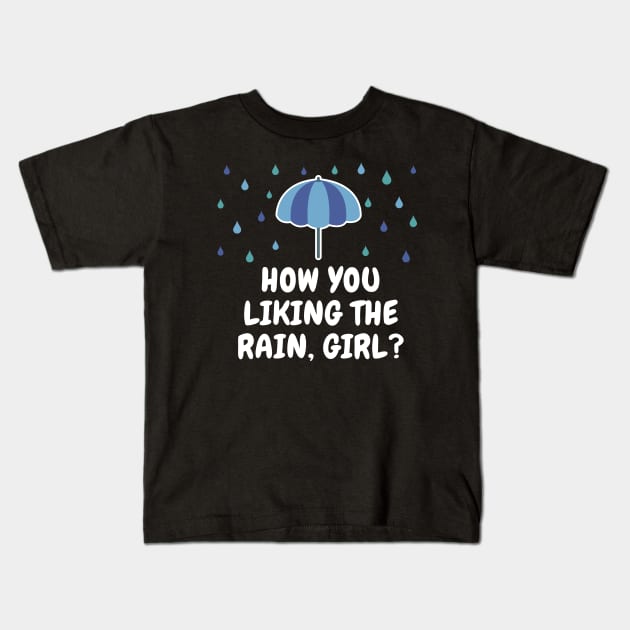 How You Liking The Rain Girl? Kids T-Shirt by Breaking Down Bad Books